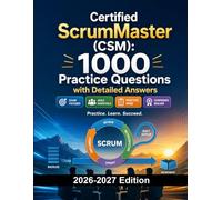 Certified ScrumMaster (CSM): 1000 Practice Questions with Detailed Answers: Exam Prep | Scrum Framework, Agile Principles, Roles and Events