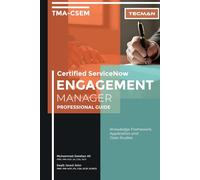 Certified ServiceNow Engagement Manager (TMA-CSEM) Professional Guide