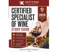 Certified Specialist of Wine Study Guide 2026-2027: Complete CSW Exam Preparation with Practice Questions, Viticulture Review, and Wine Tasting Techniques