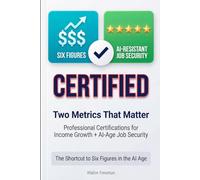 CERTIFIED: The New Shortcut to Six Figures in the AI Age