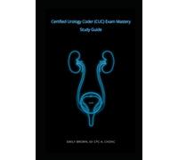Certified Urology Coder (CUC) Exam Mastery: Study Guide