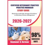 Certified Veterinary Practice Manager Study Guide 2026-2027: Mastering Leadership, Strategy & Excellence in Veterinary Practice Management