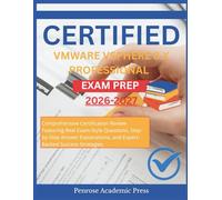 CERTIFIED VMWARE VSPHERE 8.X PROFESSIONAL EXAM PREP: Comprehensive Certification Review Featuring Real Exam-Style Questions, Step-by-Step Answer Explanations, and Expert-Backed Success Strategies