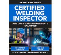Certified Welding Inspector Exam Prep: 650+ Practice Questions with Detailed Explanations | All 3 CWI Parts and All 4 SCWI Endorsements | D1.1 ... | 2026-2027 Edition (US Exam Cram Series)