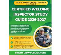 CERTIFIED WELDING INSPECTOR STUDY GUIDE 2026-2027: Comprehensive Prep Featuring 1,050 Practice Questions, Weld Inspection Scenarios, Code Book ... Training, and 400 High Yield Flashcards