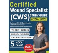 Certified Wound Specialist (CWS) Study Guide 2026-2027: Complete ABWM Prep with 1,500 Questions, Explanations, and Clinical Review