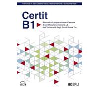 Certit B1. Manuale di preparazione all’esame di certificazione italiano L2 dell’Università degli Studi Roma Tre. Con file audio (Certificazioni)