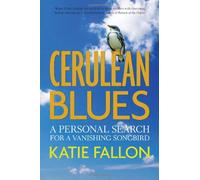 Cerulean Blues: A Personal Search for a Vanishing Songbird