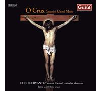 Cervantes - Alb?niz, Arriaga, Barbieri: O Crux - Spanish Choral Music