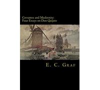Cervantes and Modernity: Four Essays on Don Quijote