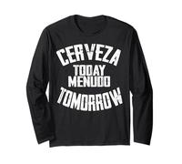 Cerveza Today Menudo Tomorrow Fiesta Borracho Cruda Ceviche Long Sleeve T-Shirt