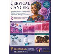 CERVICAL CANCER: Molecular, Biology, Pathogenesis, Clinical Progression, and Prevention Through Vaccination