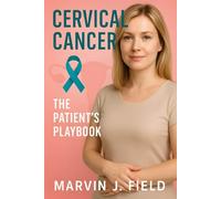 Cervical Cancer: The Patient’s Playbook