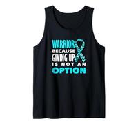 Cervical Cancer Warrior Because Giving Up is Not A Option Tank Top