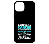 Cervical Cancer Will Not Keep Me From Reaching My Dreams Case for iPhone 14