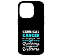 Cervical Cancer Will Not Keep Me From Reaching My Dreams Case for iPhone 14 Pro
