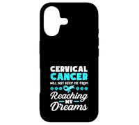 Cervical Cancer Will Not Keep Me From Reaching My Dreams Case for iPhone 17