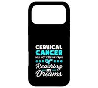 Cervical Cancer Will Not Keep Me From Reaching My Dreams Case for iPhone 17 Pro Max
