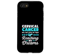 Cervical Cancer Will Not Keep Me From Reaching My Dreams Case for iPhone SE (2020) / 7/8