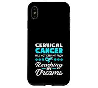 Cervical Cancer Will Not Keep Me From Reaching My Dreams Case for iPhone XS Max