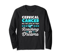 Cervical Cancer Will Not Keep Me from Reaching My Dreams Long Sleeve T-Shirt