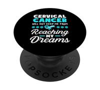 Cervical Cancer Will Not Keep Me From Reaching My Dreams PopSockets Adhesive PopGrip