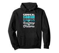 Cervical Cancer Will Not Keep Me From Reaching My Dreams Pullover Hoodie
