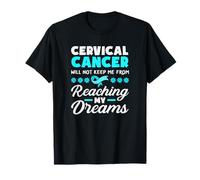 Cervical Cancer Will Not Keep Me from Reaching My Dreams T-Shirt