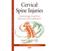 Cervical Spine Injuries: Epidemiology, Long-Term Outcomes & Complications (Muscular System-anatomy, Functions and Injuries)