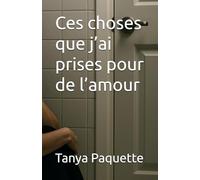 Ces choses que j’ai prises pour de l’amour