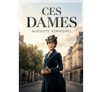 Ces dames: Les physionomies parisiennes d'Auguste Vermorel, un portrait satirique des femmes de l'époque.