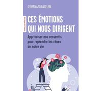 Ces émotions qui nous dirigent: Les clés des neurosciences pour apprivoiser nos ressentis et reprendre les rênes de notre vie