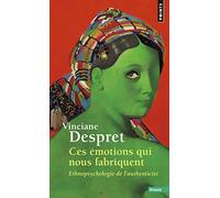 Ces émotions qui nous fabriquent. Ethnopsychologie de l'authenticité