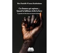 Ces femmes qui espèrent… Quand la faiblesse devient force: La grandeur de Dieu dans nos moments de doute