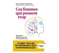 Ces femmes qui pensent trop (Développement personnel-Poche): Débrancher (enfin) son mental et reconquérir sa vie