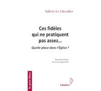 Ces fidèles qui ne pratiquent pas assez (2e éd.): Quelle place dans l'Eglise ?