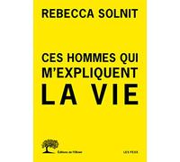 Ces hommes qui m'expliquent la vie