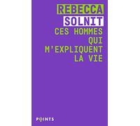 Ces hommes qui m'expliquent la vie