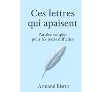 CES LETTRES QUI APAISENT: Paroles simples pour les jours difficiles