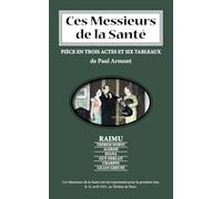 CES MESSIEURS DE LA SANTÉ: Pièce de th&âtre de Paul Armont