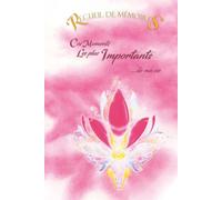 Ces Moments les plus Importants de ma vie: Recueil de Memoires - Carnet personnel
