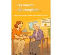 Ces Moments qui comptent ....: Un an auprès des seniors en EHPAD : découvrir la richesse des instants simples, entre émotions, partages et humanité.