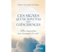 Ces signes qui ne sont pas des coïncidences - Mes connexions avec le monde d'à-côté