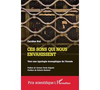 Ces sons qui nous envahissent: Vers une typologie écosophique de l'écoute (Prix Scientifique)
