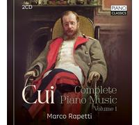 Marco Rapetti - Cui: Complete Piano Music, Volume 1