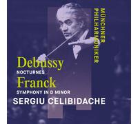 Munchner Philharmoniker & Sergiu Celibidache - Debussy: Nocturnes & Franck: Symphony in D Minor