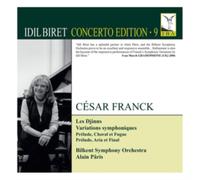 Idil Biret/Bilkent So/Paris - César Franck: Les Djinns, Variations symphoniques, Prélude, Choral et Fugue, Prélude, Aria et Final