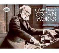 Cesar Franck Organ Works (Dover Music for Organ)
