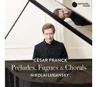César Franck: Préludes, Fugues & Chorals