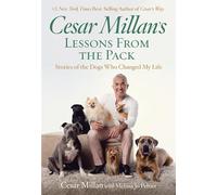 Cesar Millan's Lessons From the Pack: Stories of the Dogs Who Changed My Life